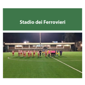 Stadio dei Ferroviere - Atletico Smistamento ---EIFA